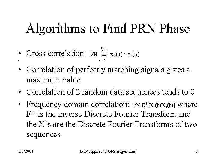 Algorithms to Find PRN Phase N-1 • Cross correlation: 1/N ∑ x (n) *