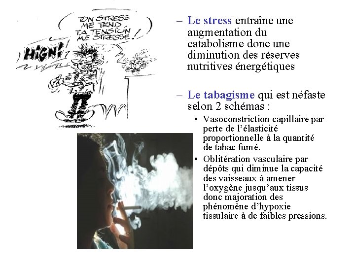 – Le stress entraîne une augmentation du catabolisme donc une diminution des réserves nutritives