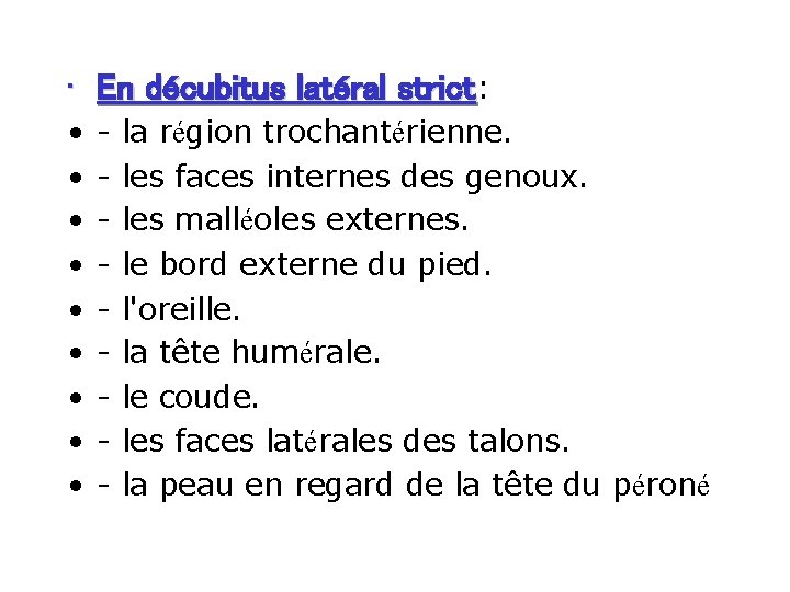  • En décubitus latéral strict: • • • - la région trochantérienne. les