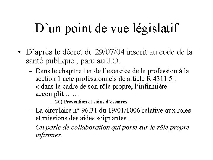 D’un point de vue législatif • D’après le décret du 29/07/04 inscrit au code