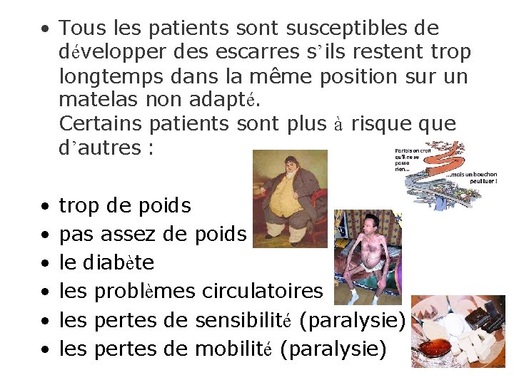  • Tous les patients sont susceptibles de développer des escarres s’ils restent trop