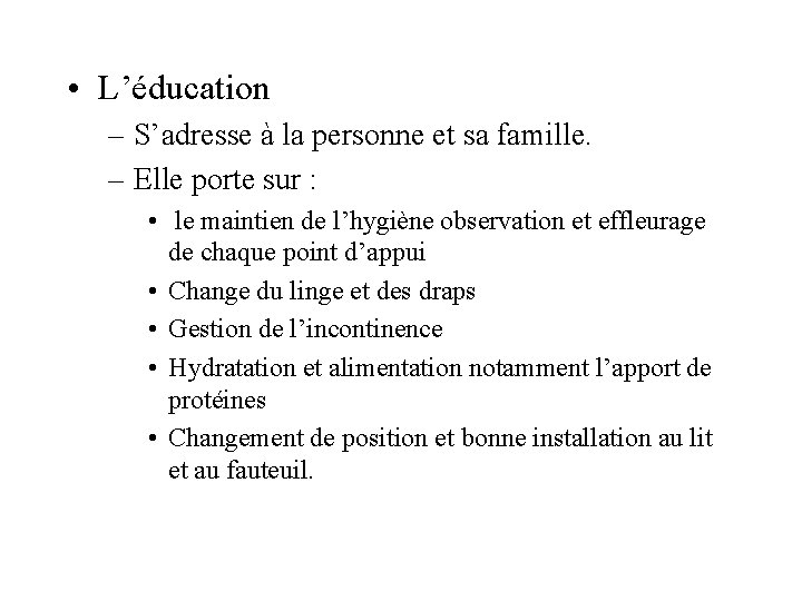  • L’éducation – S’adresse à la personne et sa famille. – Elle porte