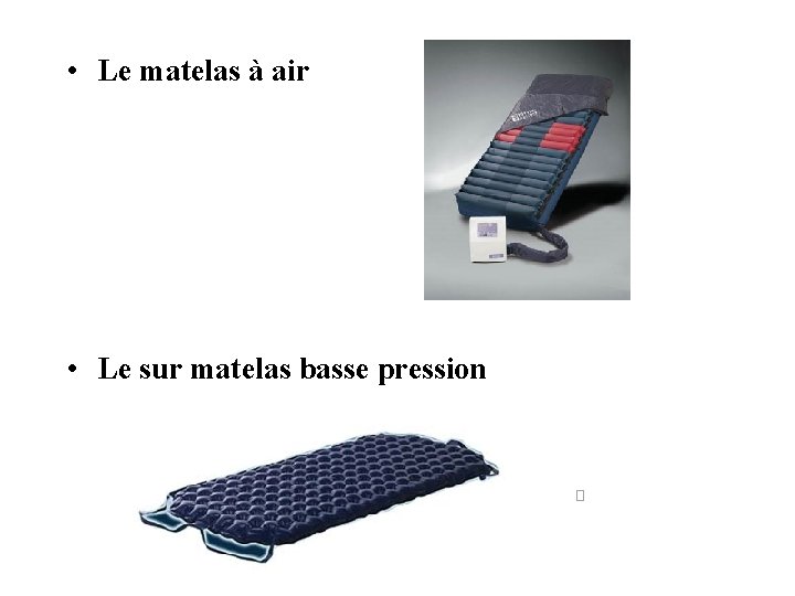  • Le matelas à air • Le sur matelas basse pression 