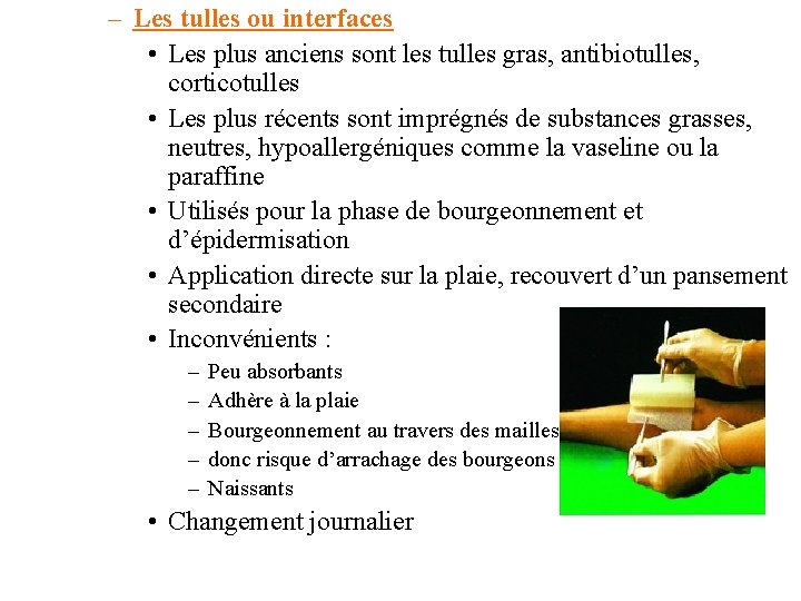 – Les tulles ou interfaces • Les plus anciens sont les tulles gras, antibiotulles,