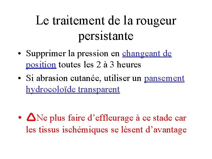 Le traitement de la rougeur persistante • Supprimer la pression en changeant de position