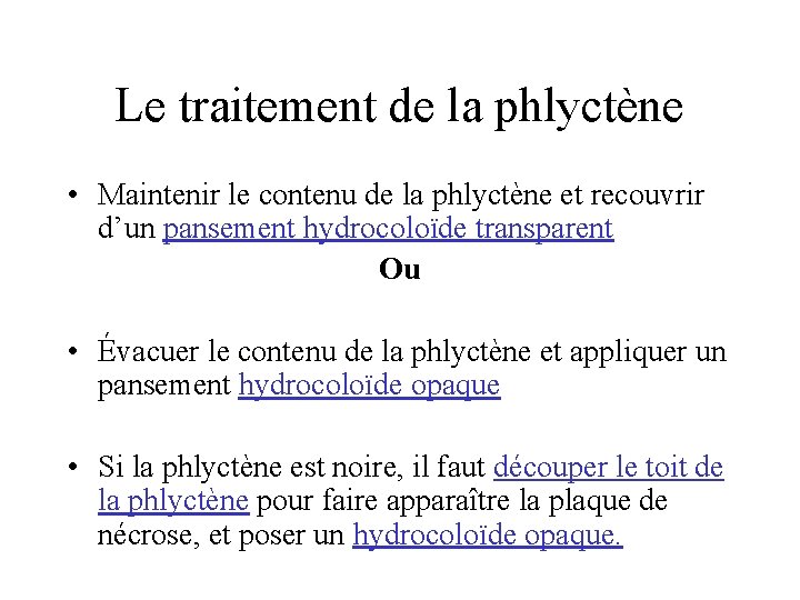 Le traitement de la phlyctène • Maintenir le contenu de la phlyctène et recouvrir