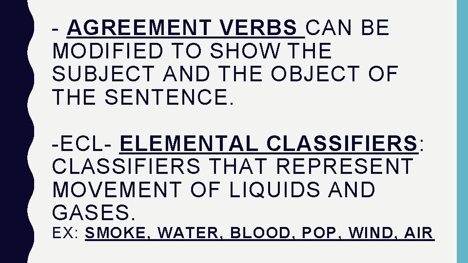 - AGREEMENT VERBS CAN BE MODIFIED TO SHOW THE SUBJECT AND THE OBJECT OF