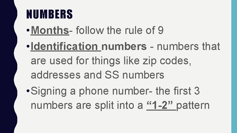 NUMBERS • Months- follow the rule of 9 • Identification numbers - numbers that