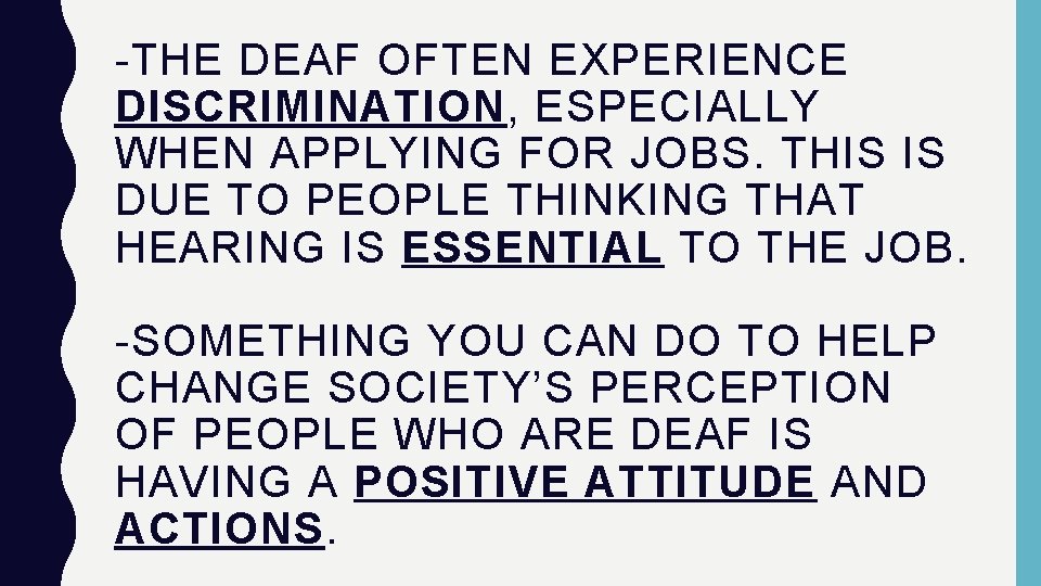 -THE DEAF OFTEN EXPERIENCE DISCRIMINATION, ESPECIALLY WHEN APPLYING FOR JOBS. THIS IS DUE TO