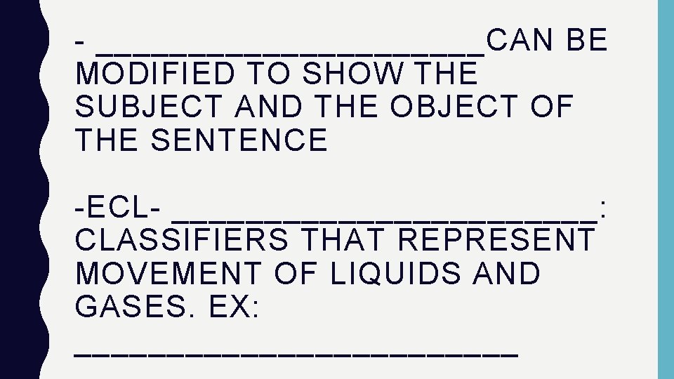 - ___________CAN BE MODIFIED TO SHOW THE SUBJECT AND THE OBJECT OF THE SENTENCE