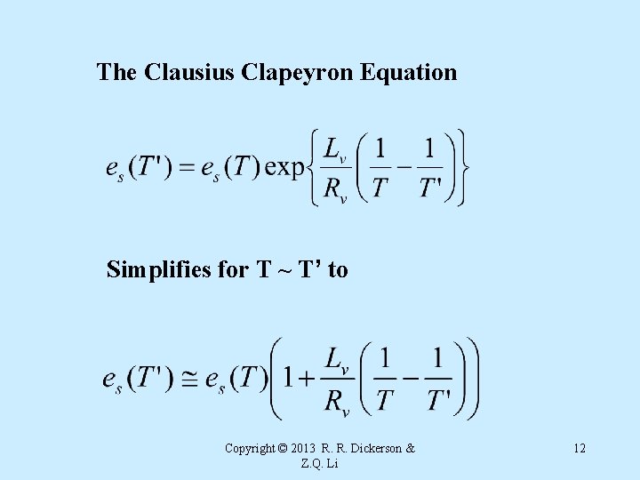 The Clausius Clapeyron Equation Simplifies for T ~ T’ to Copyright © 2013 R.