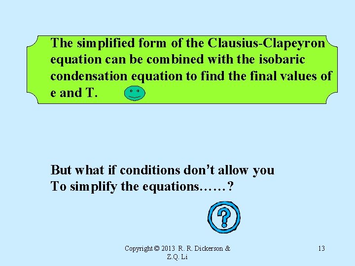 The simplified form of the Clausius-Clapeyron equation can be combined with the isobaric condensation