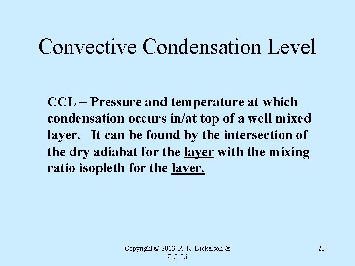 Convective Condensation Level CCL – Pressure and temperature at which condensation occurs in/at top