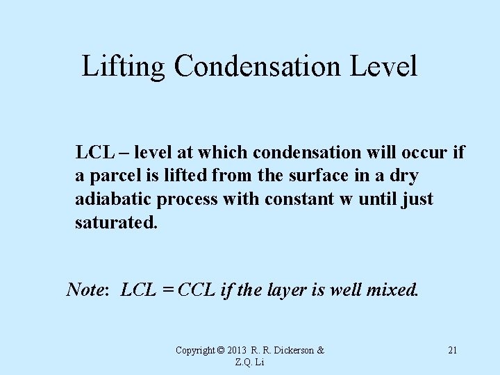 Lifting Condensation Level LCL – level at which condensation will occur if a parcel