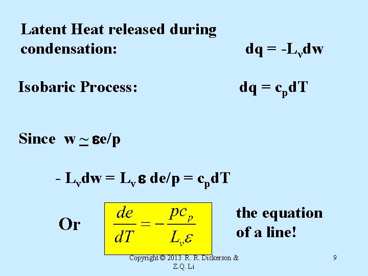 Latent Heat released during condensation: dq = -Lvdw Isobaric Process: dq = cpd. T
