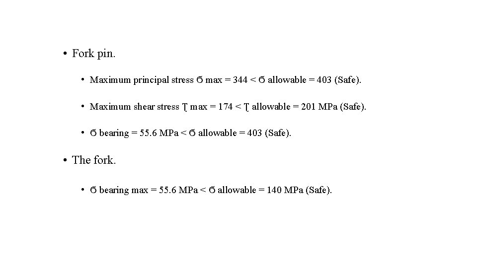 • Fork pin. • Maximum principal stress Ϭ max = 344 < Ϭ • Fork pin. • Maximum principal stress Ϭ max = 344 < Ϭ