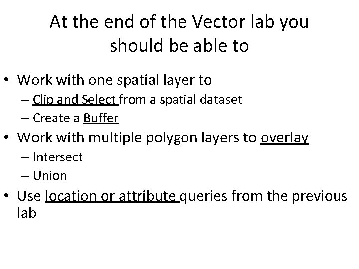 At the end of the Vector lab you should be able to • Work At the end of the Vector lab you should be able to • Work
