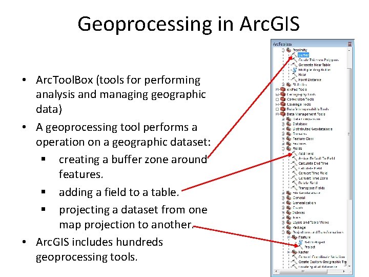 Geoprocessing in Arc. GIS • Arc. Tool. Box (tools for performing analysis and managing Geoprocessing in Arc. GIS • Arc. Tool. Box (tools for performing analysis and managing