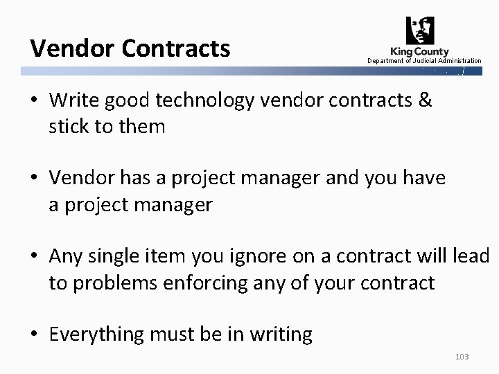 Vendor Contracts Department of Judicial Administration • Write good technology vendor contracts & stick