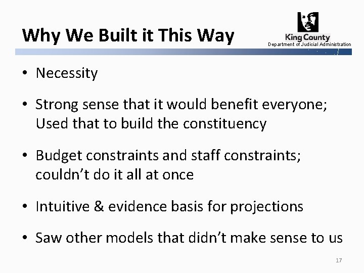 Why We Built it This Way Department of Judicial Administration • Necessity • Strong