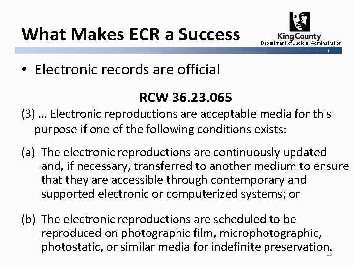 What Makes ECR a Success Department of Judicial Administration • Electronic records are official