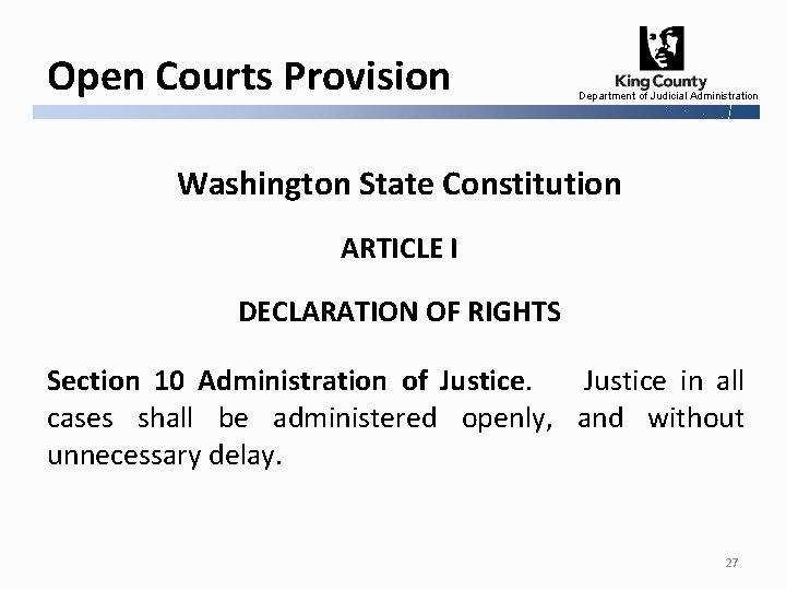 Open Courts Provision Department of Judicial Administration Washington State Constitution ARTICLE I DECLARATION OF