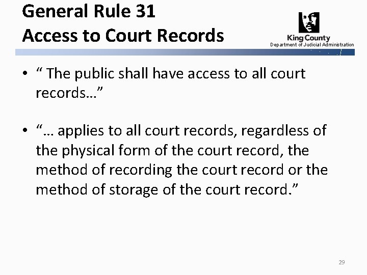 General Rule 31 Access to Court Records Department of Judicial Administration • “ The