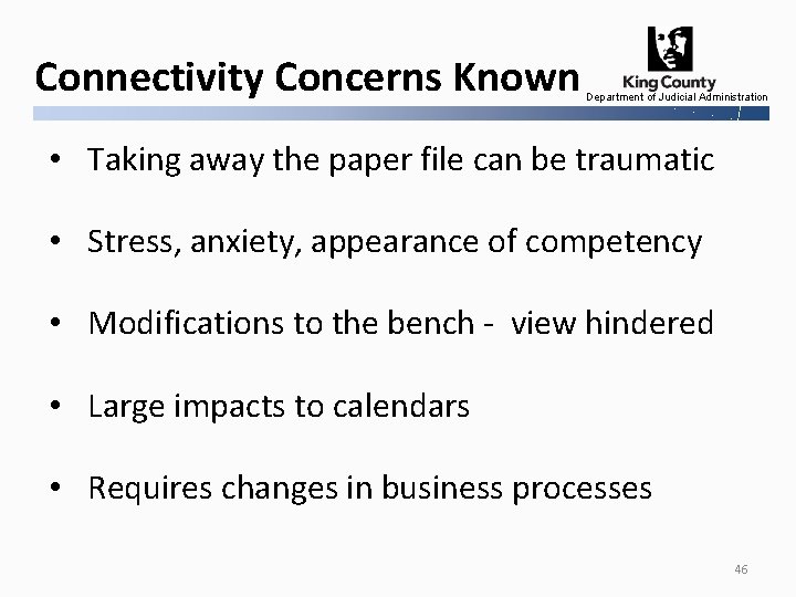 Connectivity Concerns Known Department of Judicial Administration • Taking away the paper file can