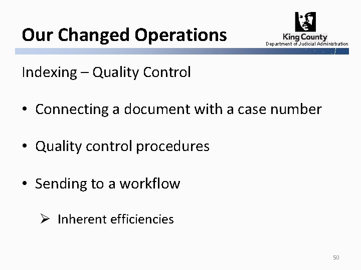 Our Changed Operations Department of Judicial Administration Indexing – Quality Control • Connecting a