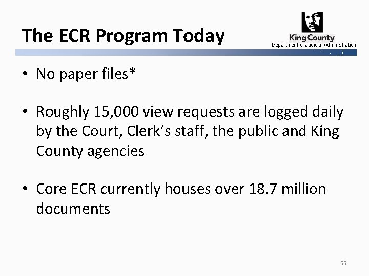 The ECR Program Today Department of Judicial Administration • No paper files* • Roughly