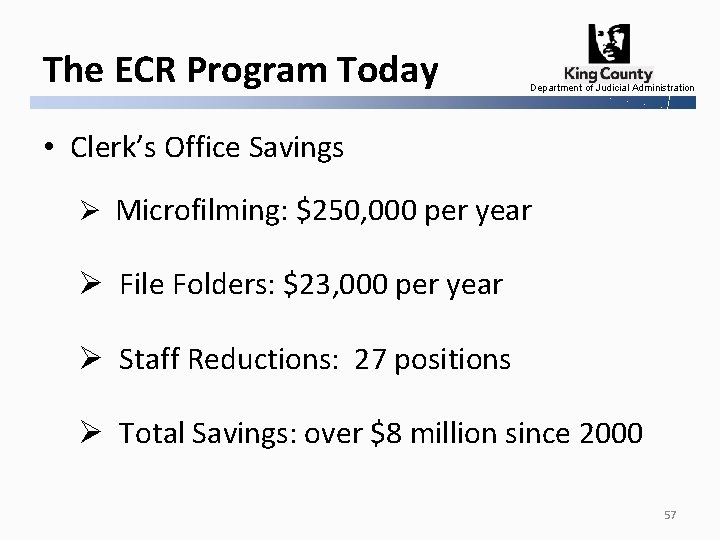 The ECR Program Today Department of Judicial Administration • Clerk’s Office Savings Ø Microfilming: