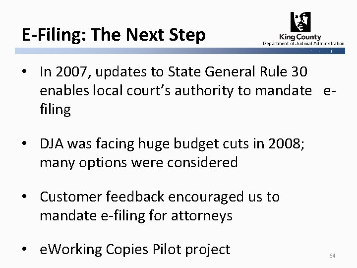 E-Filing: The Next Step Department of Judicial Administration • In 2007, updates to State