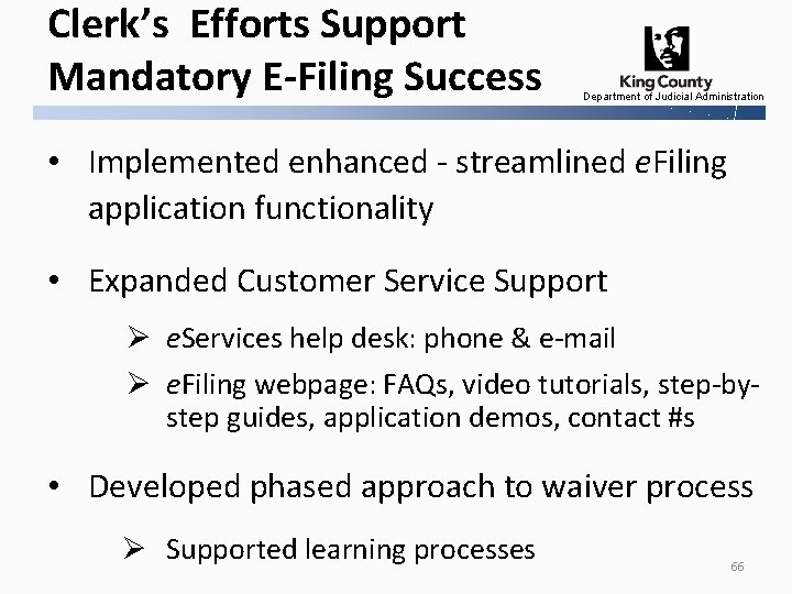 Clerk’s Efforts Support Mandatory E-Filing Success Department of Judicial Administration • Implemented enhanced -