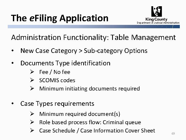 The e. Filing Application Department of Judicial Administration Functionality: Table Management • New Case