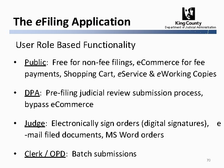 The e. Filing Application Department of Judicial Administration User Role Based Functionality • Public: