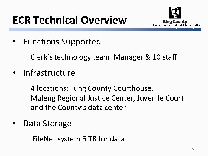 ECR Technical Overview Department of Judicial Administration • Functions Supported Clerk’s technology team: Manager
