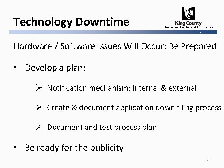 Technology Downtime Department of Judicial Administration Hardware / Software Issues Will Occur: Be Prepared