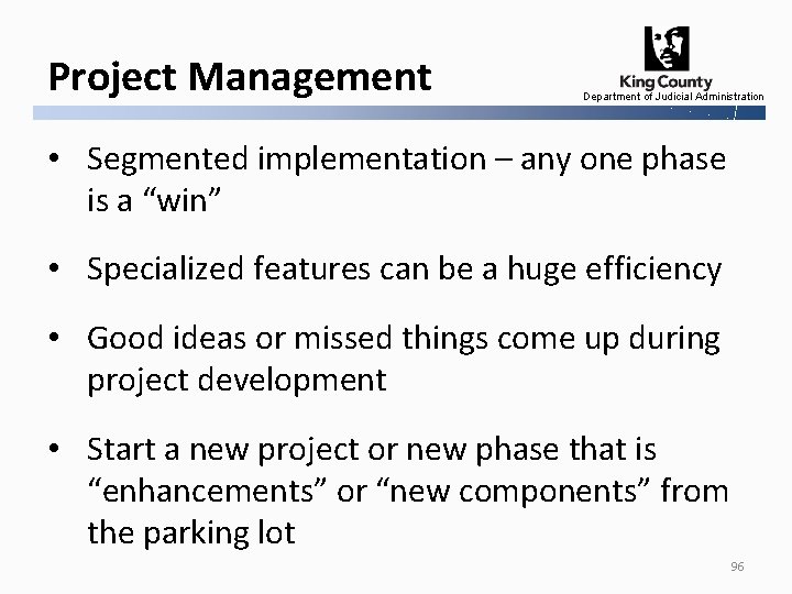 Project Management Department of Judicial Administration • Segmented implementation – any one phase is