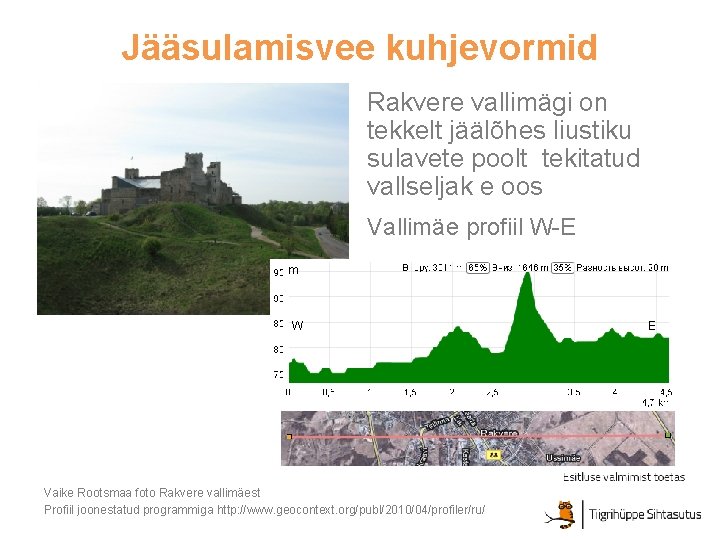 Jääsulamisvee kuhjevormid Rakvere vallimägi on tekkelt jäälõhes liustiku sulavete poolt tekitatud vallseljak e oos