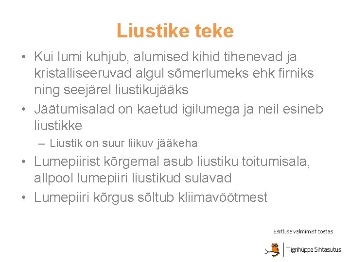 Liustike teke • Kui lumi kuhjub, alumised kihid tihenevad ja kristalliseeruvad algul sõmerlumeks ehk