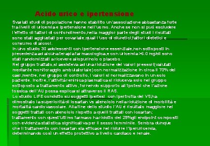 Acido urico e ipertensione Svariati studi di popolazione hanno stabilito un’associazione abbastanza forte fra