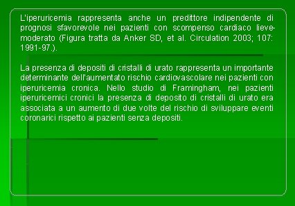 L’iperuricemia rappresenta anche un predittore indipendente di prognosi sfavorevole nei pazienti con scompenso cardiaco