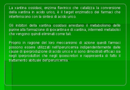 La xantina ossidasi, enzima flavinico che catalizza la conversione della xantina in acido urico,