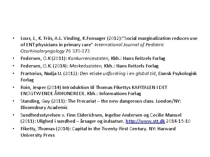  • • Lous, J. , K. Friis, A. L. Vinding, K. Fonsager (2012):