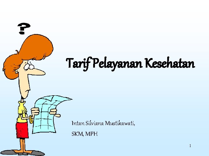 Tarif Pelayanan Kesehatan Intan Silviana Mustikawati, SKM, MPH 1 