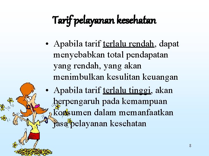 Tarif pelayanan kesehatan • Apabila tarif terlalu rendah, dapat menyebabkan total pendapatan yang rendah,