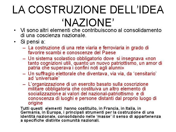 LA COSTRUZIONE DELL’IDEA ‘NAZIONE’ • Vi sono altri elementi che contribuiscono al consolidamento di