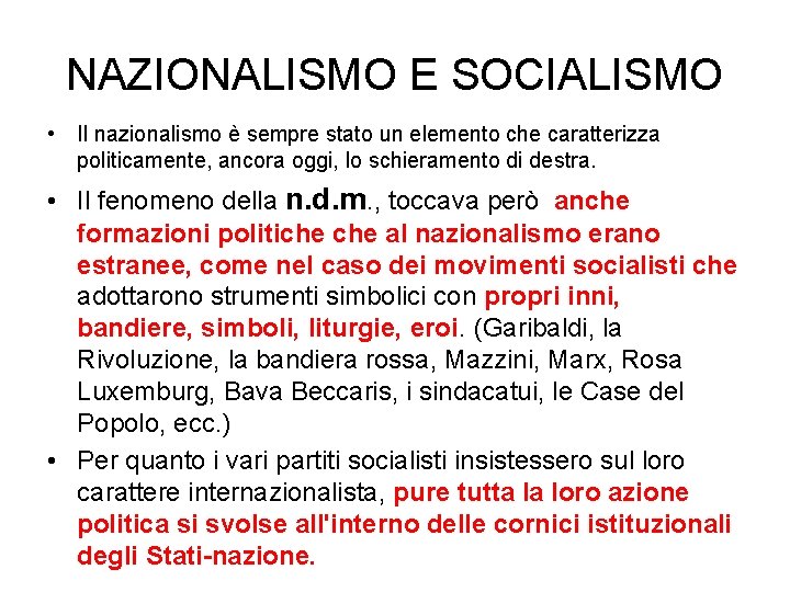 NAZIONALISMO E SOCIALISMO • Il nazionalismo è sempre stato un elemento che caratterizza politicamente,