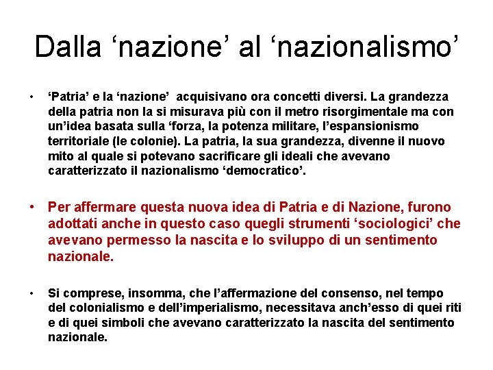 Dalla ‘nazione’ al ‘nazionalismo’ • ‘Patria’ e la ‘nazione’ acquisivano ora concetti diversi. La