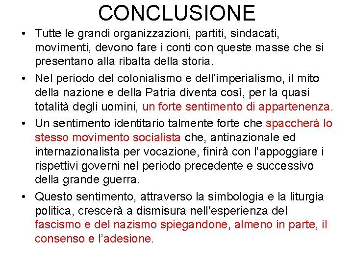 CONCLUSIONE • Tutte le grandi organizzazioni, partiti, sindacati, movimenti, devono fare i conti con